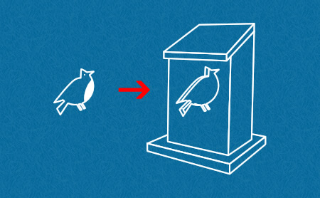 Build the right house for the right bird. Build the right house for the right bird.